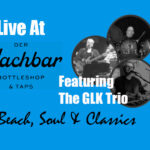 music at Der Nachbar Bottleshop & Taps, featuring The GLK Trio